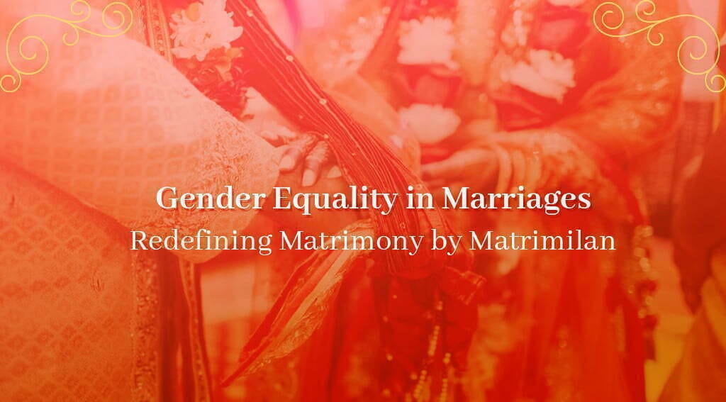 Gender Equality in Marriages: Redefining Matrimony by Matrimilan