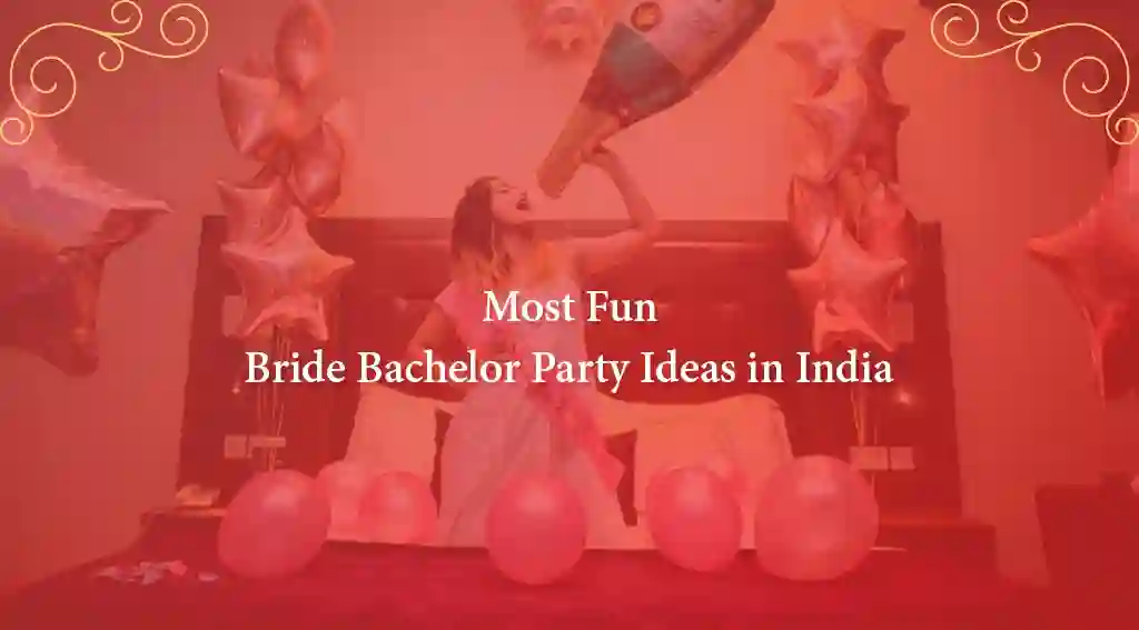 25 Most Fun Bride Bachelor Party Ideas in India