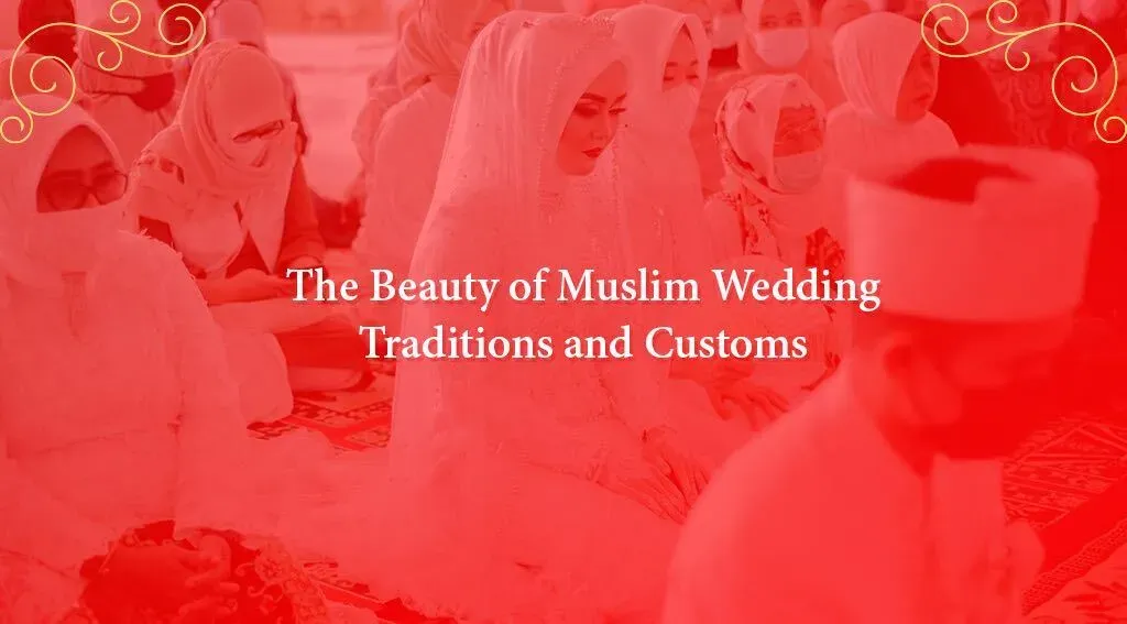The Beauty of Muslim Wedding: Traditions and Customs