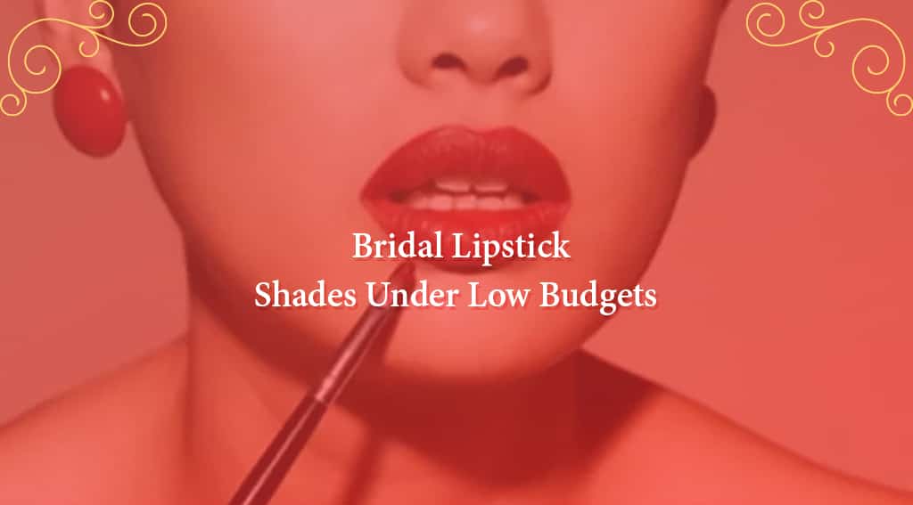 Best Bridal Lipstick Shades Under Low Budgets