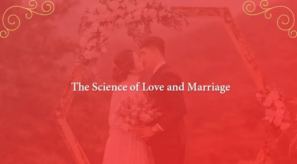 The Science of Love and Marriage