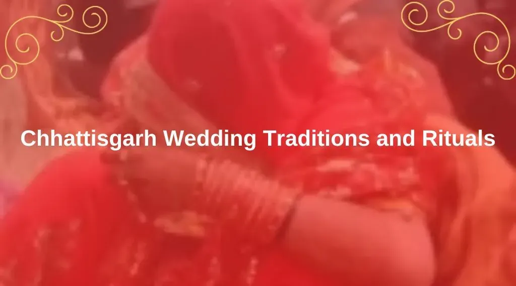 Chhattisgarh Wedding Traditions and Rituals - Things to Know