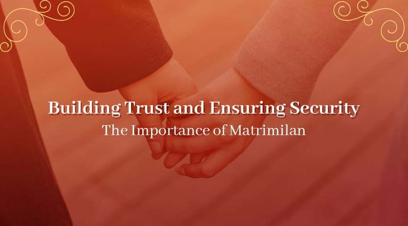 Building Trust and Ensuring Security: The Importance of Matrimilan
