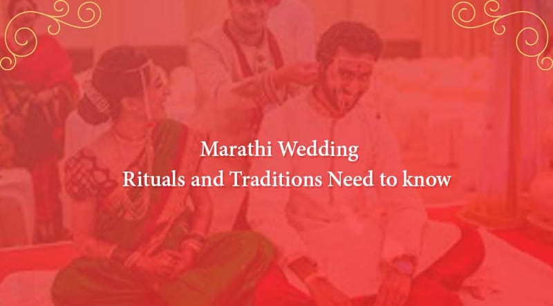 Marathi Wedding Rituals, Culture and Traditions: The Sacred Union