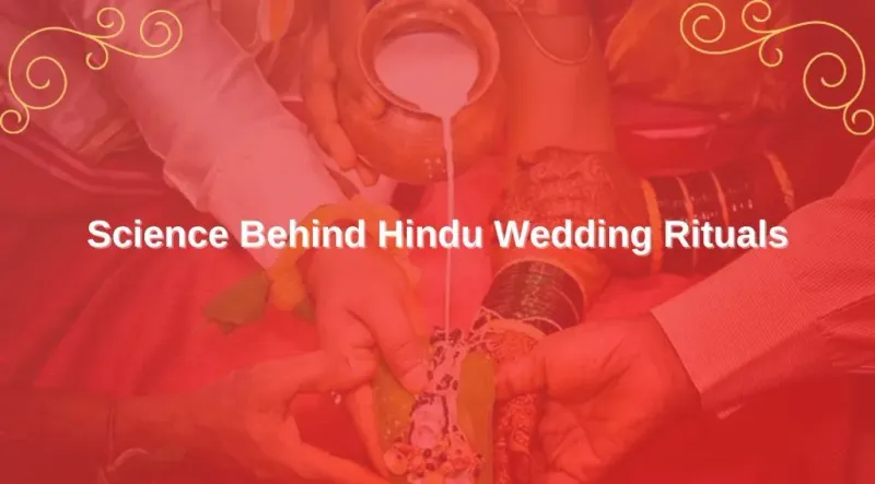 10 Scientific Reasons Behind Hindu Wedding Traditions